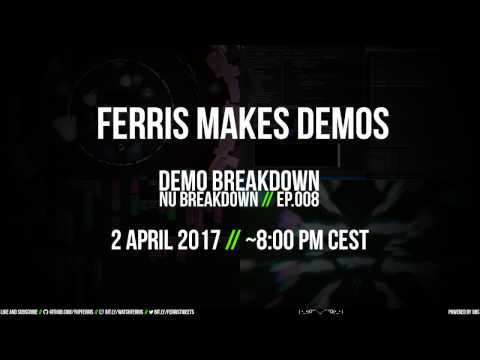 Ferris Makes Demos Ep.008 - Nu Breakdown