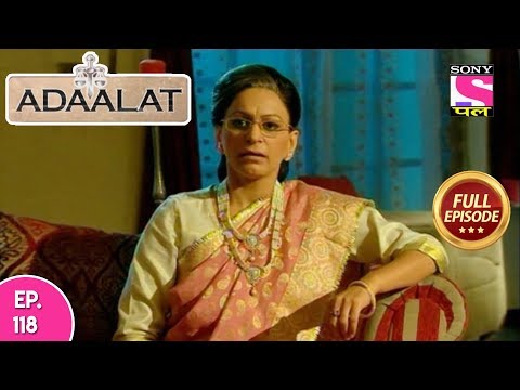 Adaalat - Full Episode 118 - 05th May, 2018