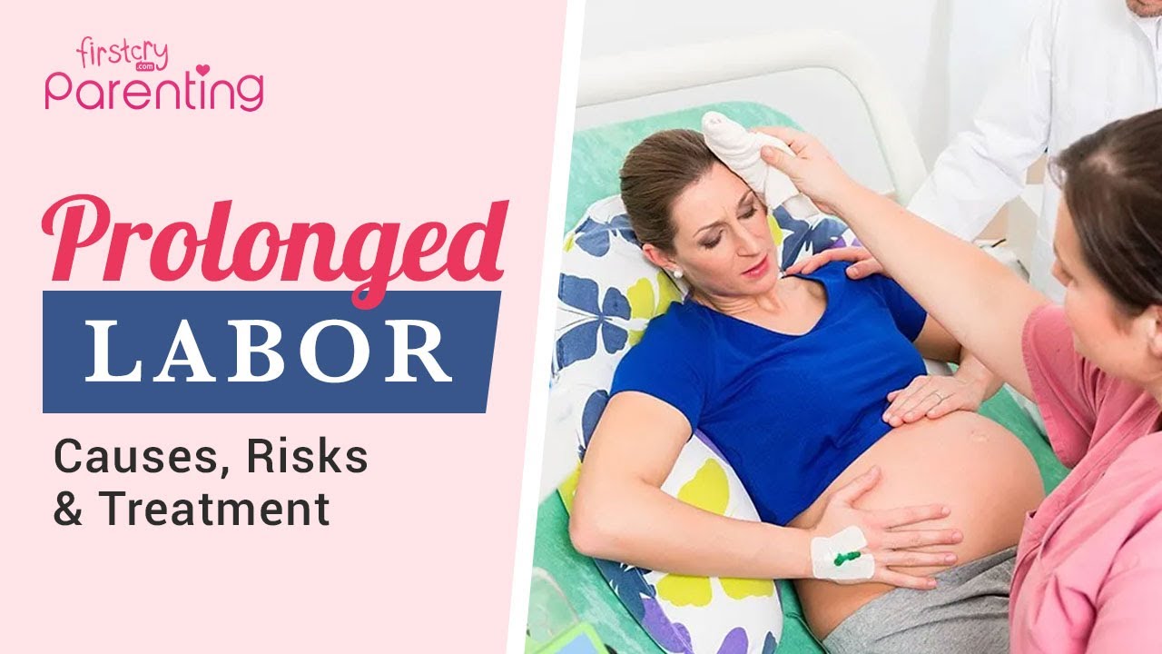Prolonged Labour - Causes and Risks