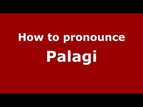 How to pronounce Palagi (Italian/Italy) - PronounceNames.com