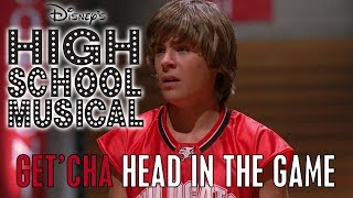 Get&#39;cha Head In The Game | High School Musical Songs