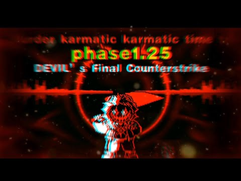 [Murder Karmatic karmatic time trio]phase1.25:DEVIL’s Final Counterstrik