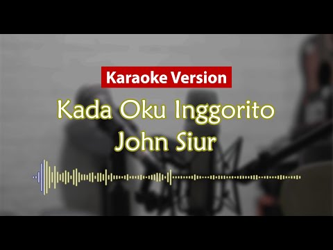 Karaoke Version - Kada Oku Inggorito (John Siur)