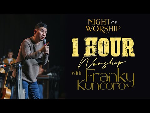 Night of Worship | 1 Hour Worship with Franky Kuncoro