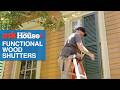 How to Install Functional Wood Shutters | Ask This Old House