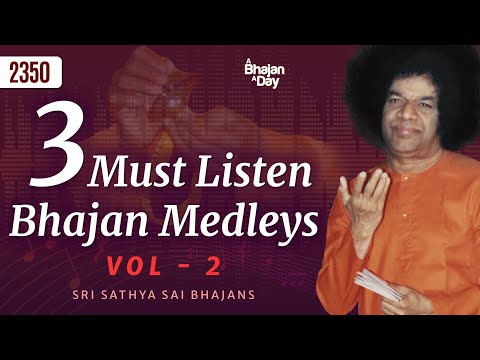 3 Must Listen Bhajan Medleys Vol - 2 | Sri Sathya Sai Bhajans