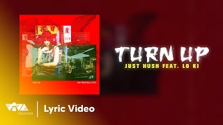 Turn Up - Just Hush feat. Lo Ki (Official Lyric Video)