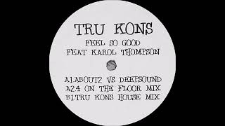 Tru Kons - Feel So Good (4 On The Floor Mix)