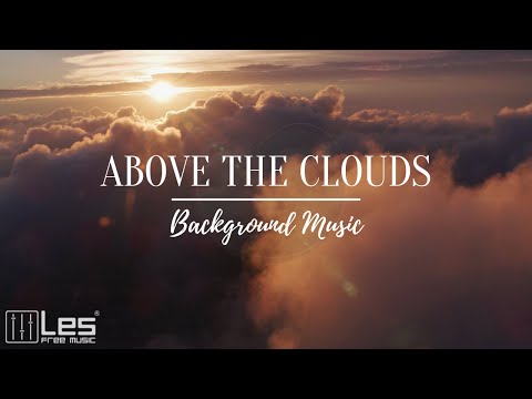 Above the Clouds : Ambient Relax Peaceful Piano Background Music