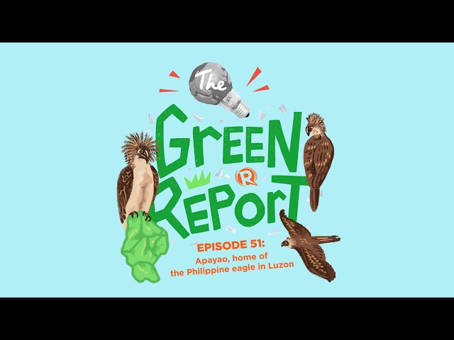 The Green Report: Apayao, home of the Philippine eagle in Luzon