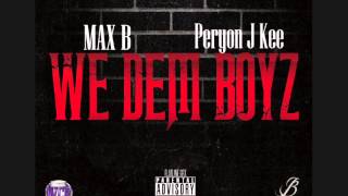 Peryon J Kee   We Dem Boyz Ft  Max B