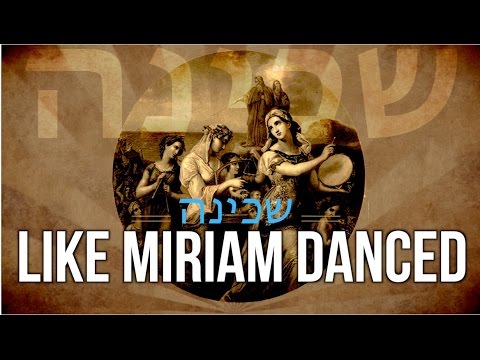Like Miriam Danced  שכינה (Exodus 15) Praise & Worship