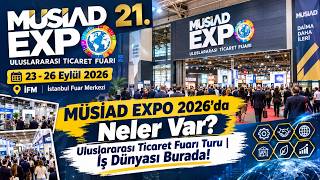 MÜSİAD EXPO 2026'da Neler Var? Uluslararası Ticaret Fuarı Turu | İş Dünyası Bura