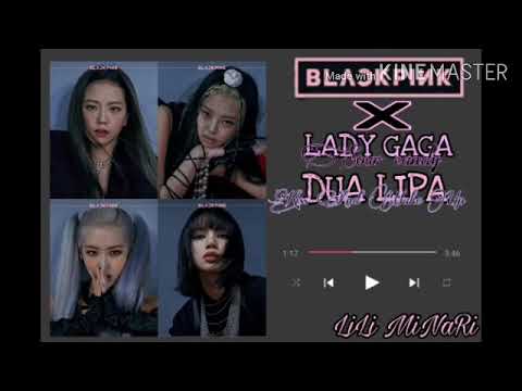 BLACKPINK- SOUR CANDY {WITH "LADY GAGA"} KISS AND MAKE UP {WITH "DUA LIPA"}