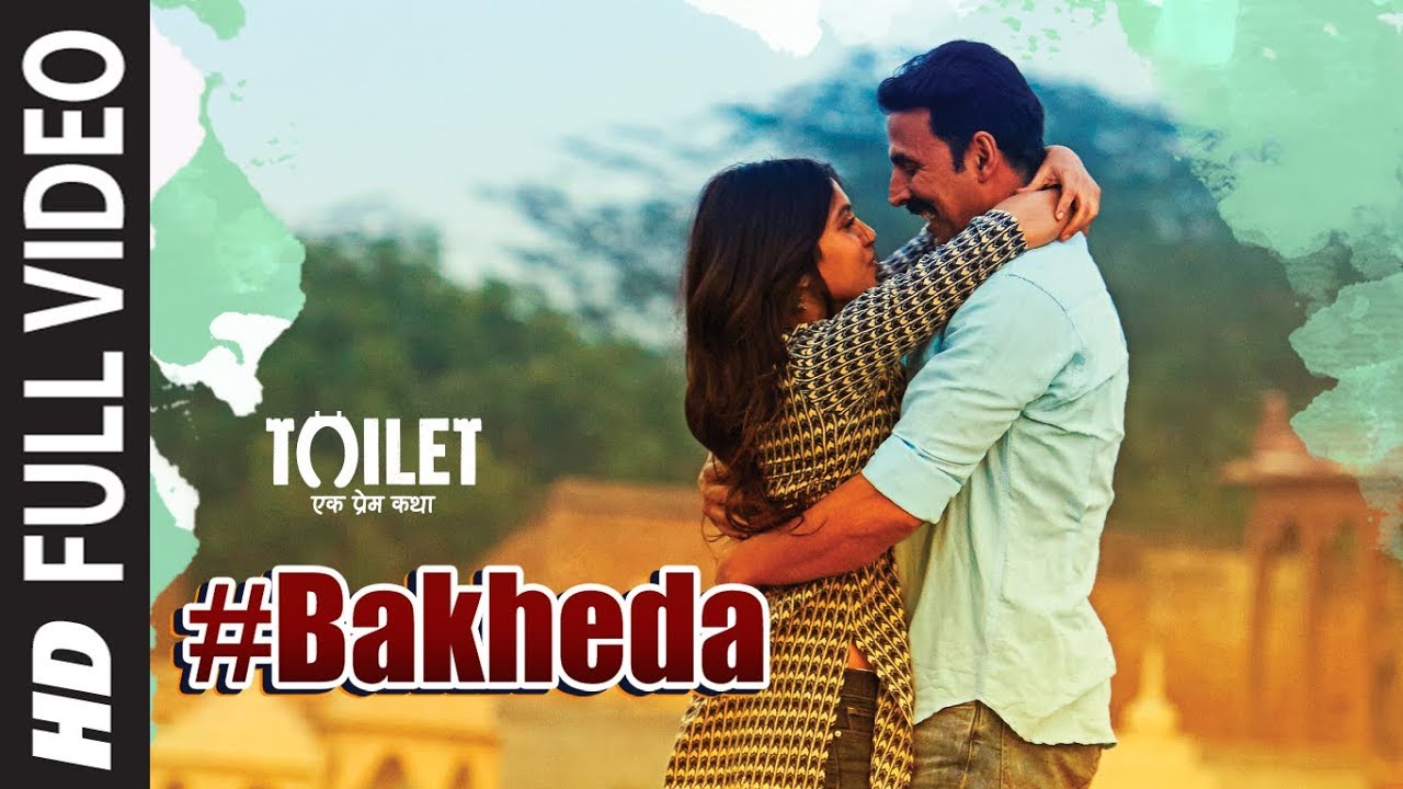 Bakheda Lyrics  | Toilet- Ek Prem Katha | Akshay Kumar | Sukhwinder Singh | Vickey Prasad
