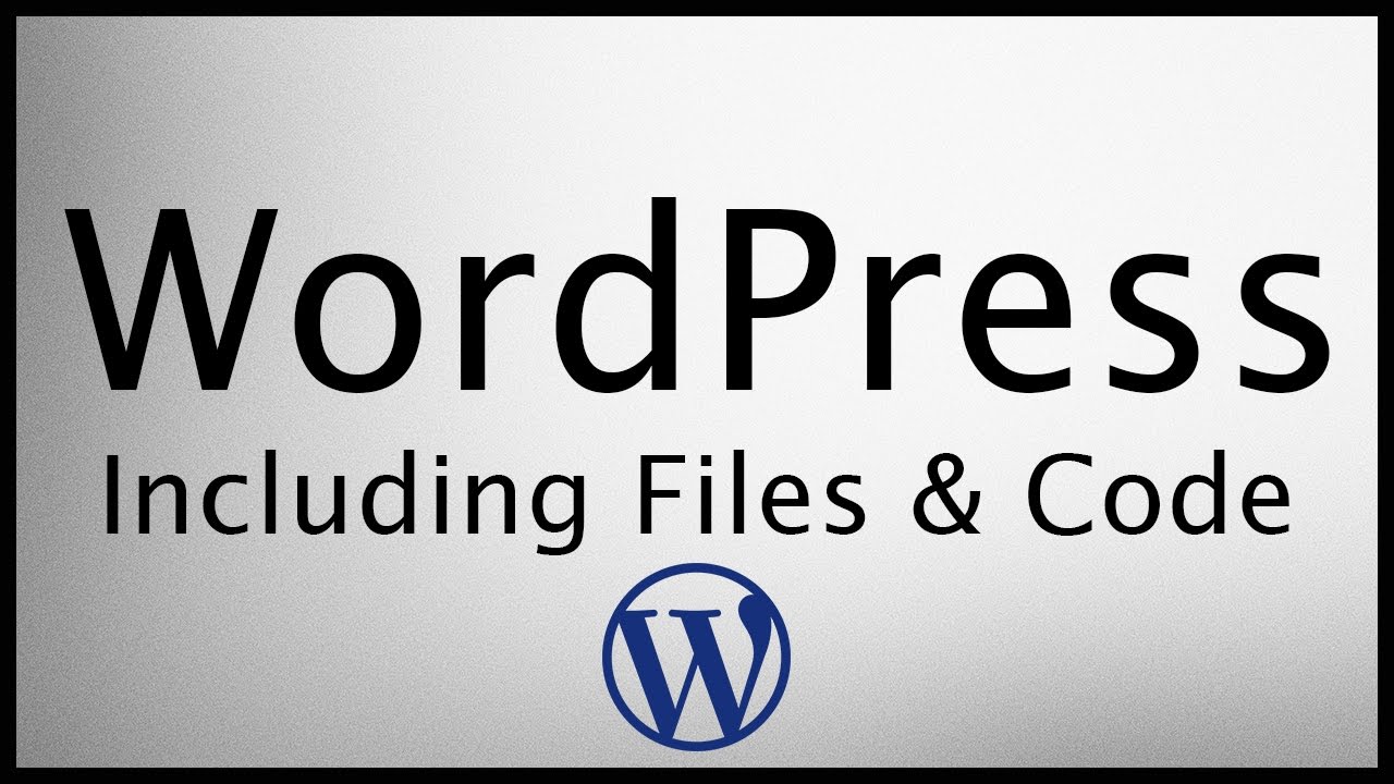 WordPress Theme and Plugin Development - How WordPress Includes Files