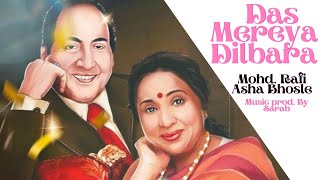 Das Mereya Dilbara - Mohammad Rafi x Asha Bhosle x