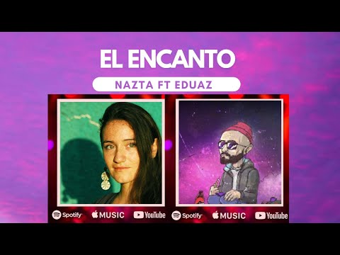 El Encanto 🌙(de estar Viv@) | Nazta ft Eduaz