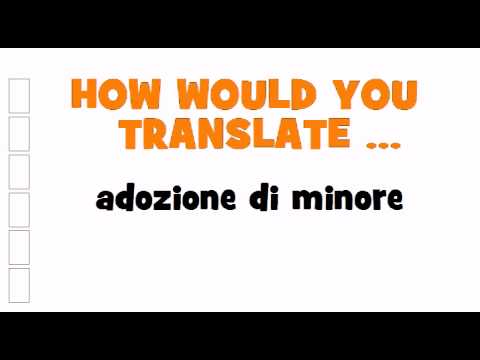 ITALIAN TRANSLATION QUIZ = adozione di minore