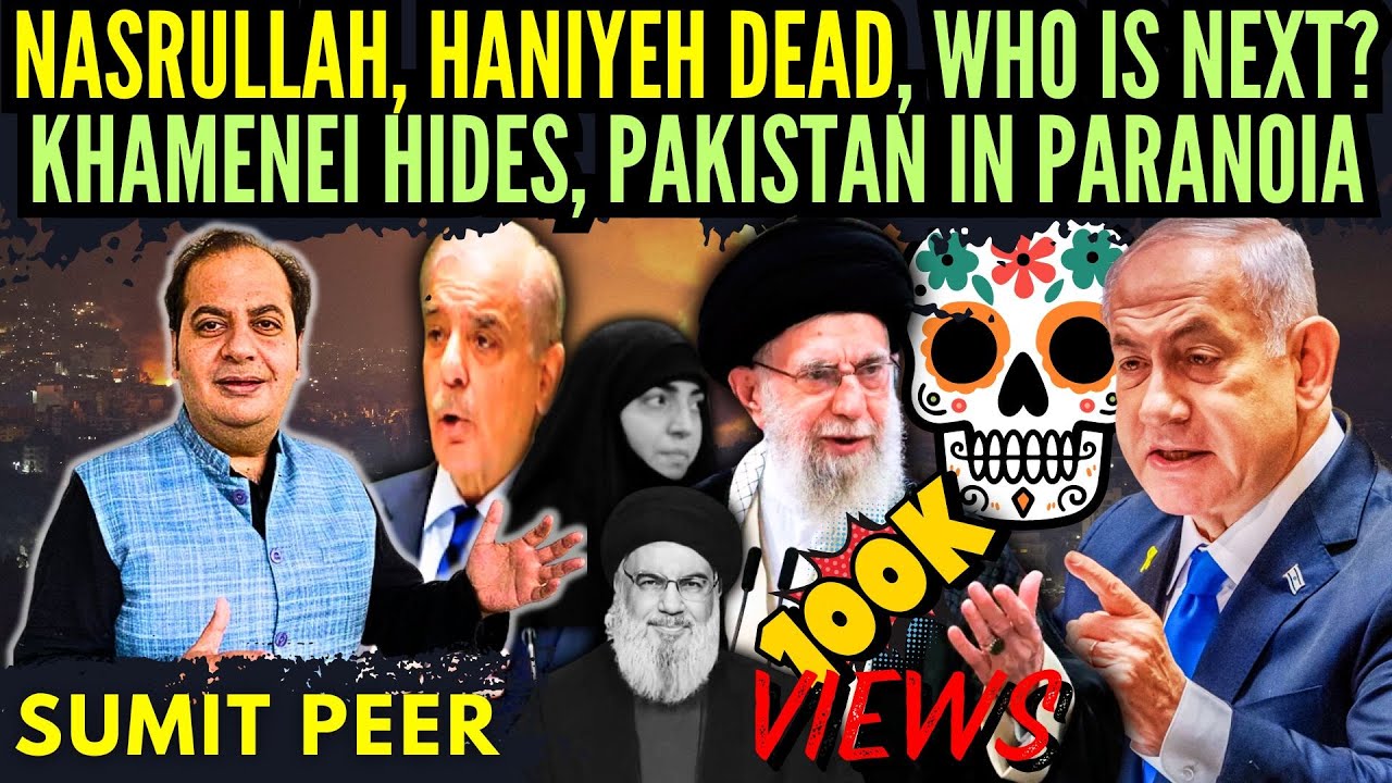 Poster Boys Nasrullah, Haniyeh Dead, Who is Next? • Khamenei goes hiding • Pakistan's Paranoia peaks
