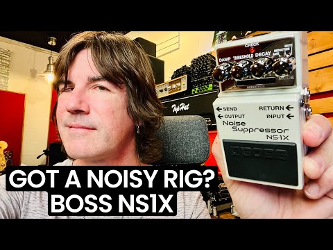 GOT A NOISY RIG? BOSS NS1X NOISE SUPPRESSOR