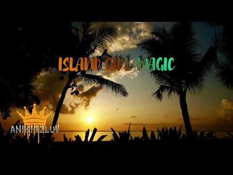Island Girl Magic - ANIKI42LUV