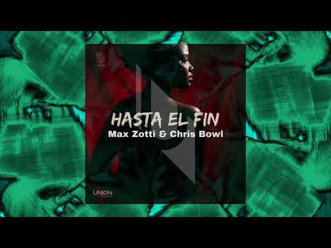 Max Zotti & Chris Bowl - Hasta El Fin (Vocal Mix)