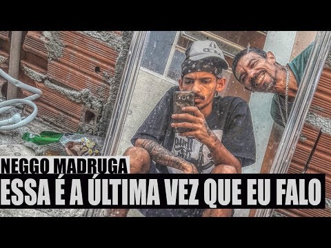 Neggo Madruga - Essa é a última vez que eu falo