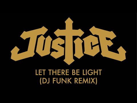 Justice - Let There Be Light (DJ Funk Remix) [Official Audio]