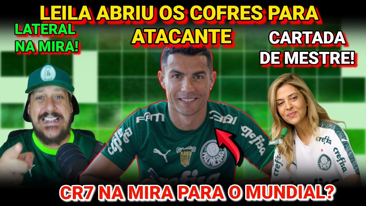 ❗APURAÇÃO❗CR7 INFO QUENTE! ATACANTE EUROPEU NA MIRA! LEILA FEZ ISSO E PROPOSTA PARA LATERAL