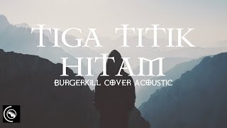 Download lagu Tiga Titik Hitam - Burgerkill Cover Akustik Dengan Versi Kelam & Emosional, Bikin Merinding. mp3