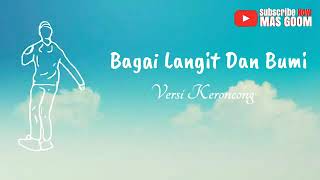 Download lagu Bagai Langit dan Bumi Versi KRONCONG mp3