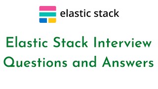 Elastic Stack Interview Questions and Answers | Elastic Stack Tutorial | DevOps Tools Interviews
