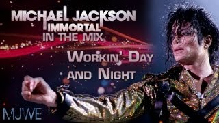 Michael Jackson - Workin&#39; Day &amp; Night (Immortal in the Mix)