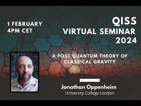Jonathan Oppenheim: A post quantum theory of classical gravity