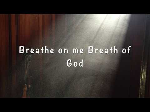 Breathe on me Breath of God