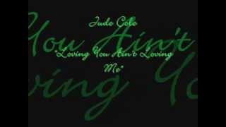 Jude Cole - Loving You Ain&#39;t Loving Me