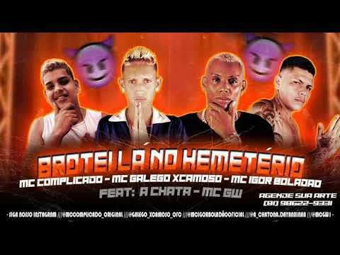 MC GALEGO XCAMOSO ,MC IGOR BOLADÃO ,E MC COMPLICADO E A  CHATONA ,MC GW ,BROTEI LA NO HERMETERIO