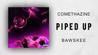 Comethazine - Piped Up (Bawskee)