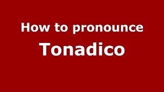 How to pronounce Tonadico