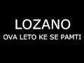 Lozano - Ova leto ke se pamti Lyrics Video