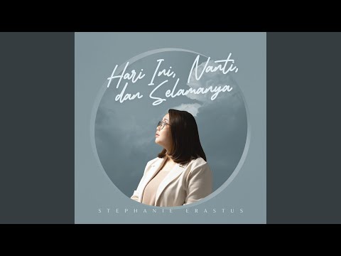 Hari ini, Nanti, dan Selamanya