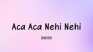 Download lagu DADIDO - Aca Aca Nehi Nehi | Lirik mp3