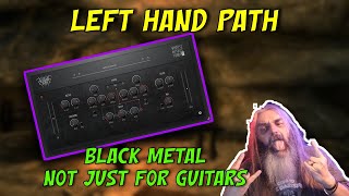 Left Hand Path Black Metal Plugin That's Not Just For Guitars