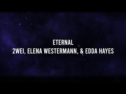 2WEI, Elena Westermann, & Edda Hayes - Eternal (Lyric Video)