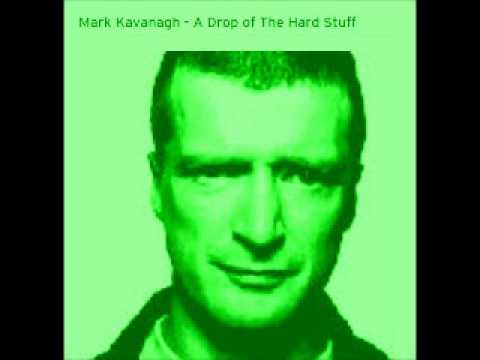Mark Kavanagh  -  A drop of the hard stuff mix