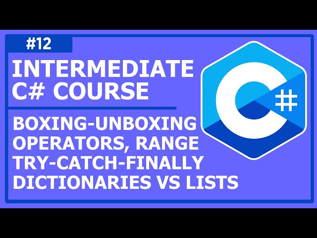 C# Programming (Intermediate) - Lecture 12: Operators, Dictionaries, Lists, Try Catch Finally, Range