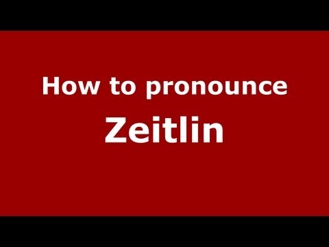 How to Pronounce Zeitlin - PronounceNames.com