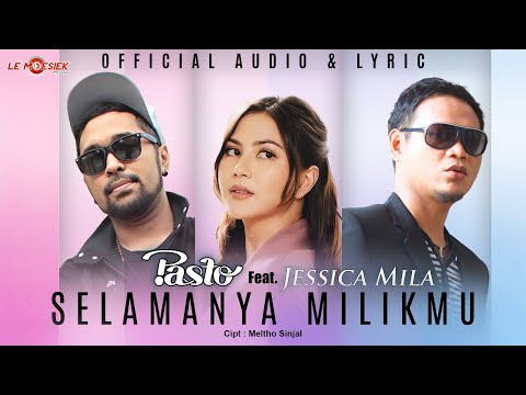 Pasto Ft  Jessica Mila - Selamanya Milikmu (Offcial Audio & Lyric)