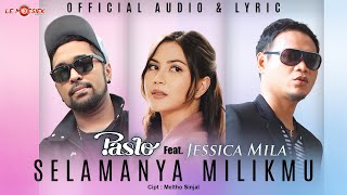 Download lagu Pasto Ft  Jessica Mila - Selamanya Milikmu (Offcial Audio & Lyric) mp3